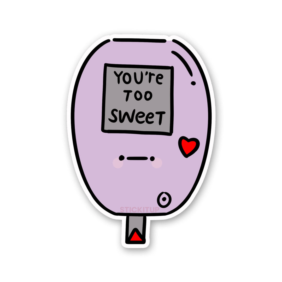 You're Too Sweet Sticker