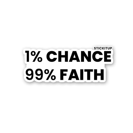 1% Chance 99% Faith Sticker
