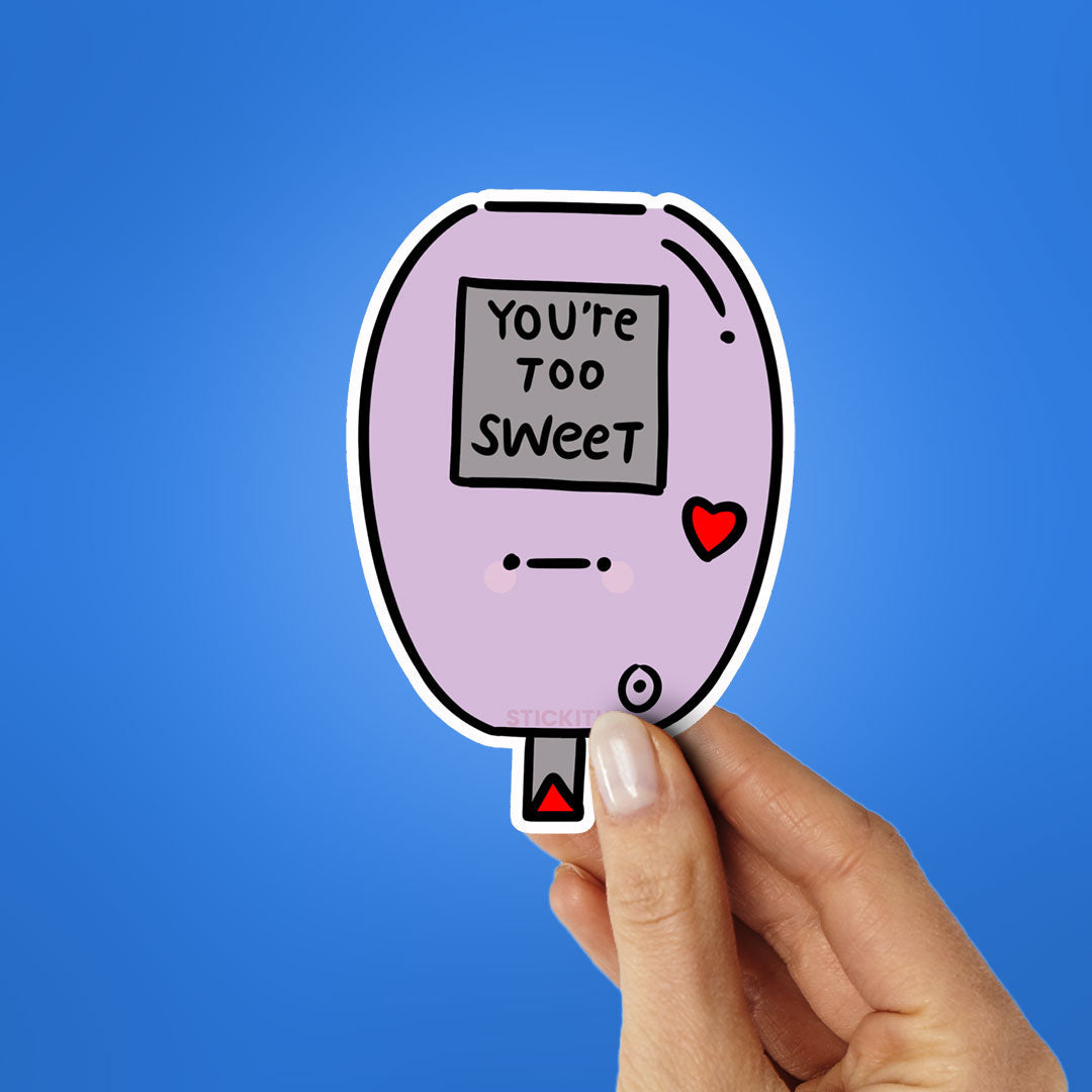You're Too Sweet Sticker