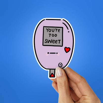 You're Too Sweet Sticker