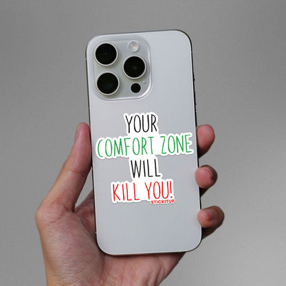 Your Comfort Zone Will Kill You Sticker