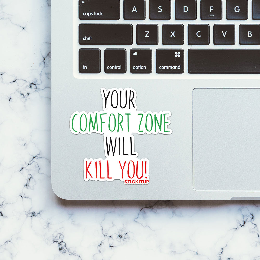 Your Comfort Zone Will Kill You Sticker