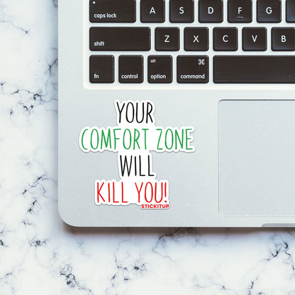 Your Comfort Zone Will Kill You Sticker